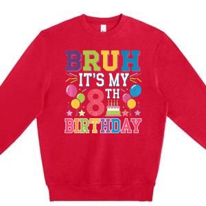 Bruh Its My 8th Birthday 8 Year Old Birthday Party Fun Premium Crewneck Sweatshirt