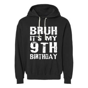 Bruh It's My 9th Birthday 9 Year Old  Garment-Dyed Fleece Hoodie