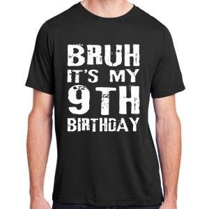 Bruh It's My 9th Birthday 9 Year Old  Adult ChromaSoft Performance T-Shirt