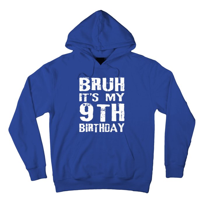 Bruh It's My 9th Birthday 9 Year Old  Hoodie