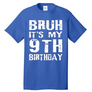 Bruh It's My 9th Birthday 9 Year Old  Tall T-Shirt