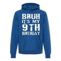 Bruh It's My 9th Birthday 9 Year Old  Premium Hoodie