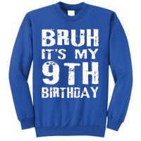 Bruh It's My 9th Birthday 9 Year Old  Tall Sweatshirt