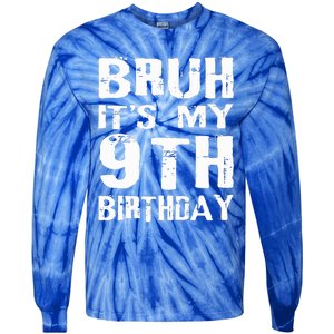 Bruh It's My 9th Birthday 9 Year Old  Tie-Dye Long Sleeve Shirt