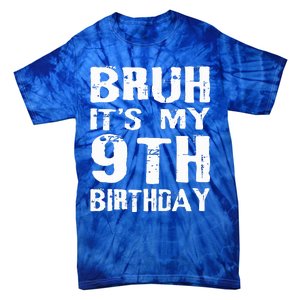 Bruh It's My 9th Birthday 9 Year Old  Tie-Dye T-Shirt