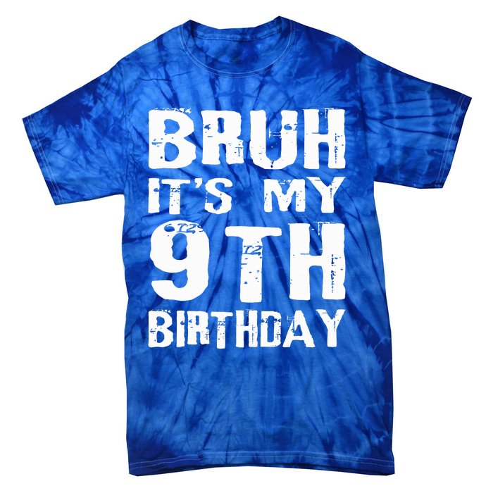 Bruh It's My 9th Birthday 9 Year Old  Tie-Dye T-Shirt