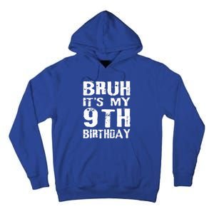 Bruh It's My 9th Birthday 9 Year Old  Tall Hoodie