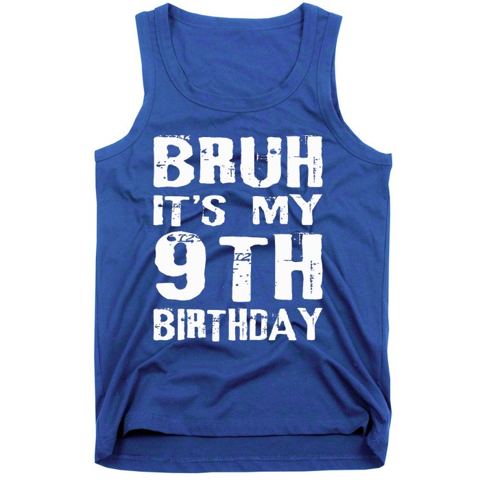 Bruh It's My 9th Birthday 9 Year Old  Tank Top