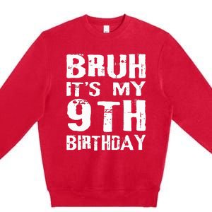 Bruh It's My 9th Birthday 9 Year Old  Premium Crewneck Sweatshirt