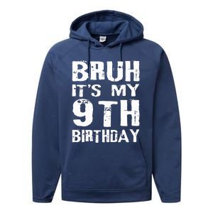 Bruh It's My 9th Birthday 9 Year Old  Performance Fleece Hoodie