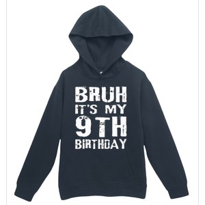 Bruh It's My 9th Birthday 9 Year Old  Urban Pullover Hoodie