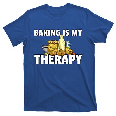 Baking Is My Therapy Bake For Bakery Baker Gift T-Shirt