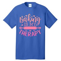 Baking Is My Therapy Don't Need A Rehab But Flour And Sugar Cute Gift Tall T-Shirt