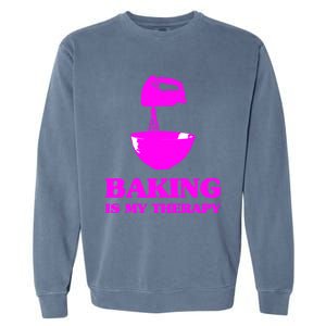 Baking Is My Therapy Foodie Cookie Baker Bakery Gift Garment-Dyed Sweatshirt