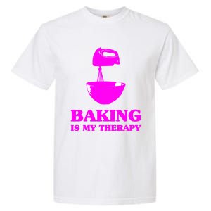 Baking Is My Therapy Foodie Cookie Baker Bakery Gift Garment-Dyed Heavyweight T-Shirt