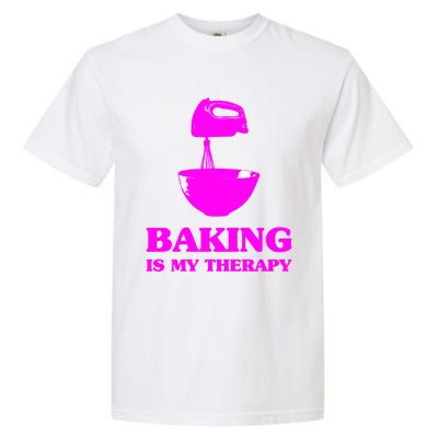 Baking Is My Therapy Foodie Cookie Baker Bakery Gift Garment-Dyed Heavyweight T-Shirt