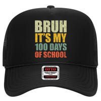 Bruh Its My 100 Days Of School 100th Day Of School High Crown Mesh Back Trucker Hat