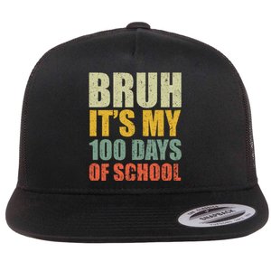 Bruh Its My 100 Days Of School 100th Day Of School Flat Bill Trucker Hat