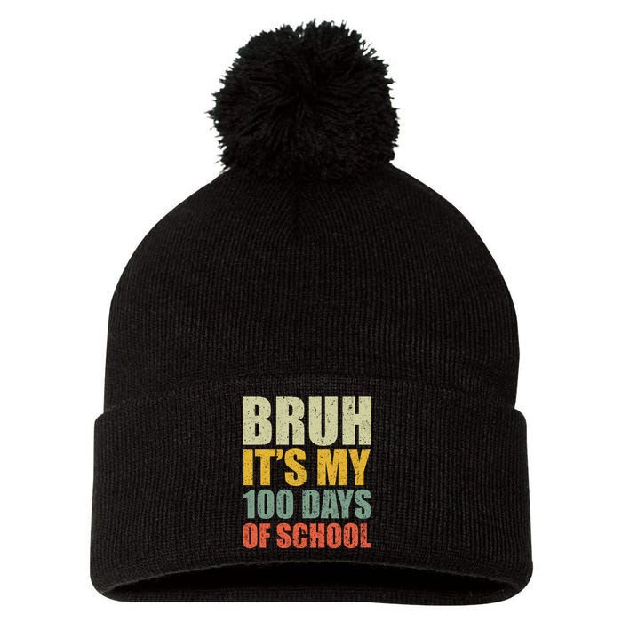 Bruh Its My 100 Days Of School 100th Day Of School Pom Pom 12in Knit Beanie