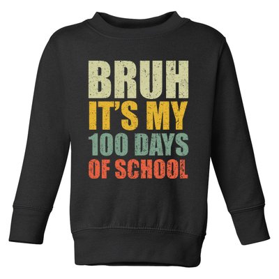 Bruh Its My 100 Days Of School 100th Day Of School Toddler Sweatshirt