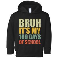 Bruh Its My 100 Days Of School 100th Day Of School Toddler Hoodie