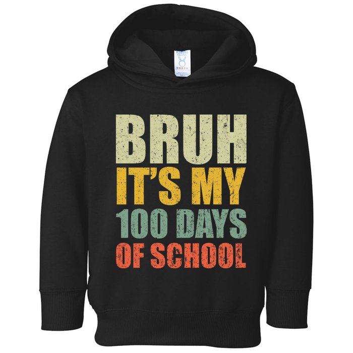 Bruh Its My 100 Days Of School 100th Day Of School Toddler Hoodie