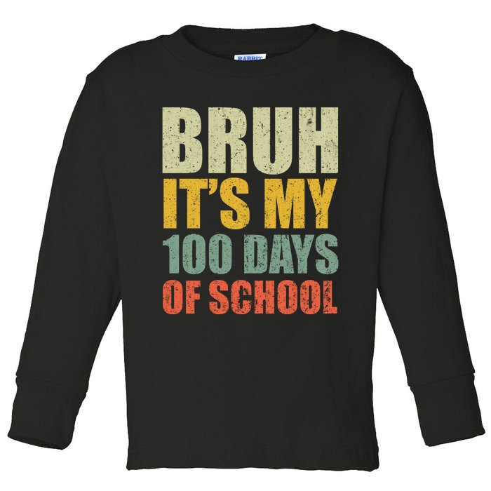 Bruh Its My 100 Days Of School 100th Day Of School Toddler Long Sleeve Shirt