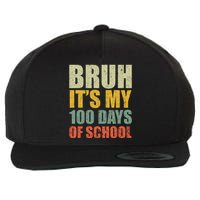 Bruh Its My 100 Days Of School 100th Day Of School Wool Snapback Cap