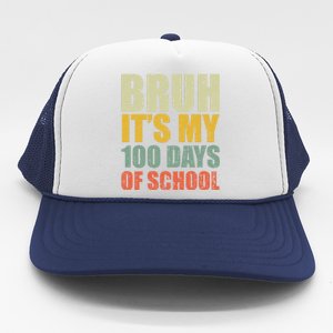 Bruh Its My 100 Days Of School 100th Day Of School Trucker Hat