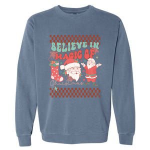 Believe In Magic Of Christmas Groovy Retro Christmas Santa Funny Gift Garment-Dyed Sweatshirt