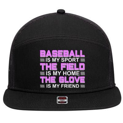 Baseball Is My Sport The Field Is My Home The Glove Is My Friend 7 Panel Mesh Trucker Snapback Hat