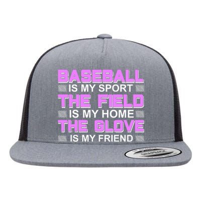 Baseball Is My Sport The Field Is My Home The Glove Is My Friend Flat Bill Trucker Hat