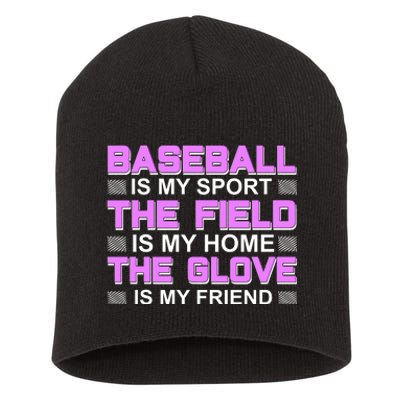 Baseball Is My Sport The Field Is My Home The Glove Is My Friend Short Acrylic Beanie