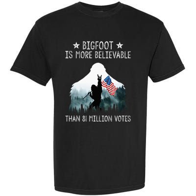 Bigfoot Is More Believable Than 81 Million Votes Garment-Dyed Heavyweight T-Shirt