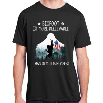 Bigfoot Is More Believable Than 81 Million Votes Adult ChromaSoft Performance T-Shirt