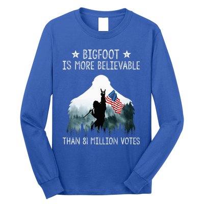 Bigfoot Is More Believable Than 81 Million Votes Long Sleeve Shirt