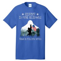 Bigfoot Is More Believable Than 81 Million Votes Tall T-Shirt