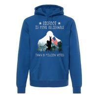 Bigfoot Is More Believable Than 81 Million Votes Premium Hoodie