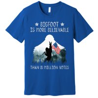 Bigfoot Is More Believable Than 81 Million Votes Premium T-Shirt