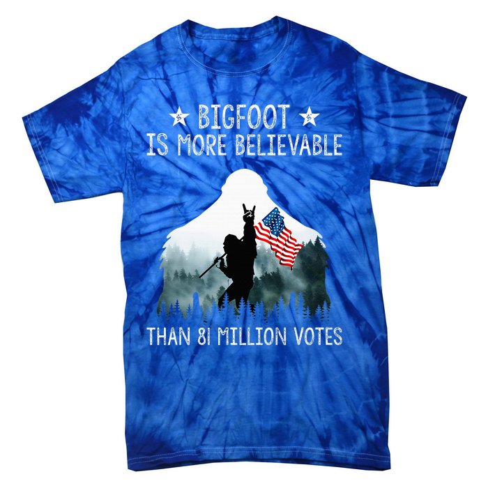 Bigfoot Is More Believable Than 81 Million Votes Tie-Dye T-Shirt