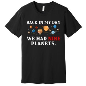 Back In My Day We Had Nine Planets Solar System Astronomy Premium T-Shirt