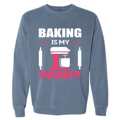 Baking Is My Therapy! Kitchen Baker Passion Great Gift Garment-Dyed Sweatshirt