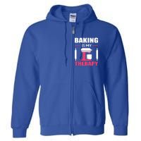 Baking Is My Therapy! Kitchen Baker Passion Great Gift Full Zip Hoodie