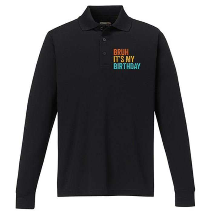 Bruh It's My Birthday Funny Sarcastic Gift Retro Vintage Performance Long Sleeve Polo