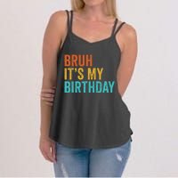 Bruh It's My Birthday Funny Sarcastic Gift Retro Vintage Women's Strappy Tank