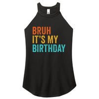 Bruh It's My Birthday Funny Sarcastic Gift Retro Vintage Women's Perfect Tri Rocker Tank