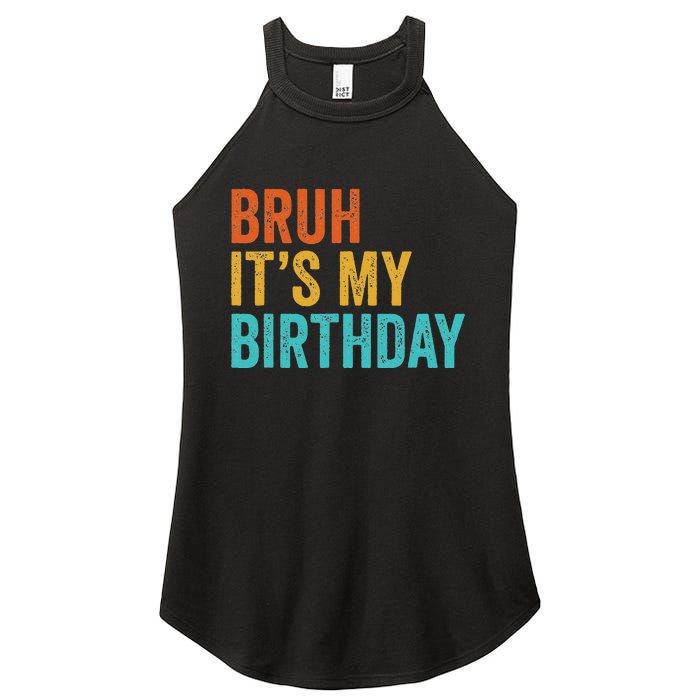 Bruh It's My Birthday Funny Sarcastic Gift Retro Vintage Women's Perfect Tri Rocker Tank