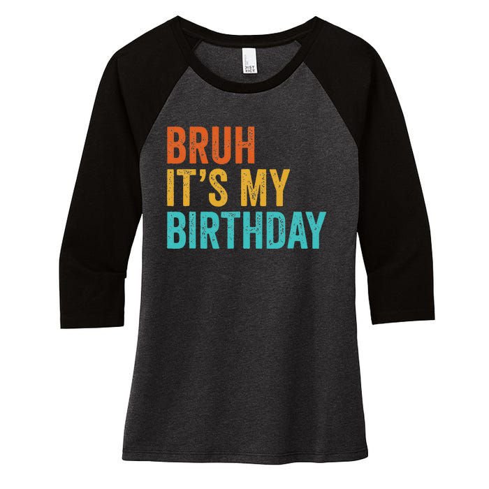 Bruh It's My Birthday Funny Sarcastic Gift Retro Vintage Women's Tri-Blend 3/4-Sleeve Raglan Shirt