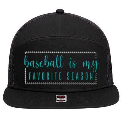 Baseball Is My Favorite Season Baseball Gift 7 Panel Mesh Trucker Snapback Hat