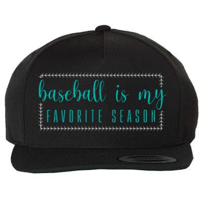 Baseball Is My Favorite Season Baseball Gift Wool Snapback Cap